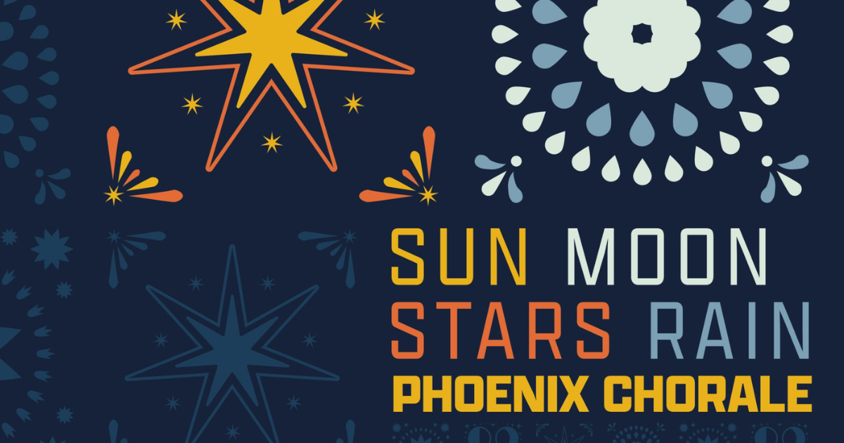 Phoenix Chorale: SUN MOON STARS RAIN